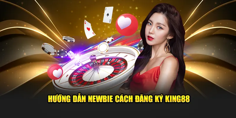 Hướng dẫn newbie cách đăng ký King88