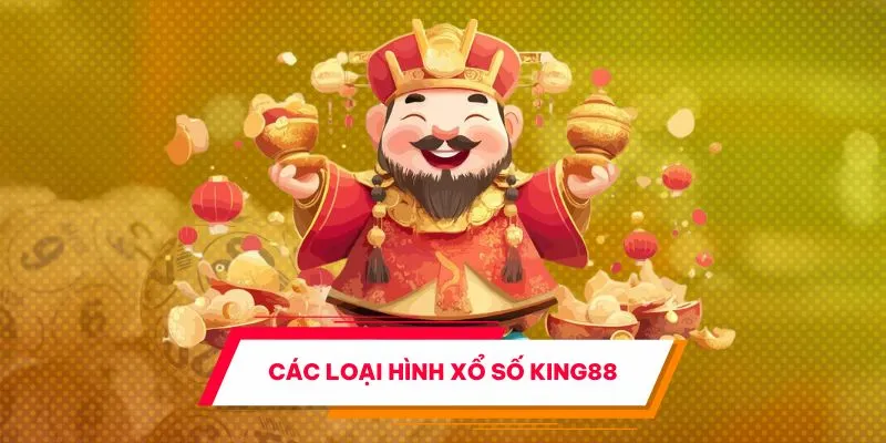 Các loại hình xổ số King88