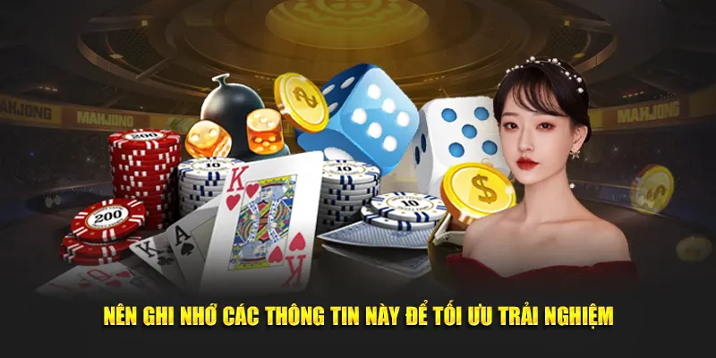 Nên ghi nhớ các thông tin này để tối ưu trải nghiệm