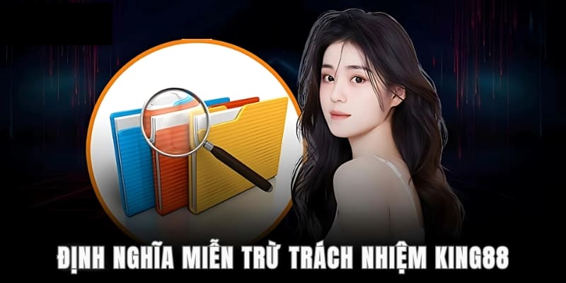 Định nghĩa về miễn trừ trách nhiệm King88 